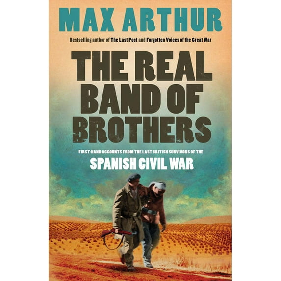 The Real Band of Brothers: First-Hand Accounts from the Last British Survivors of the Spanish Civil War, (Paperback)