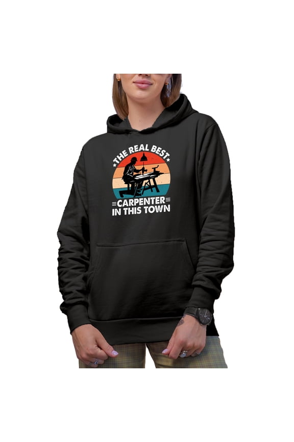 The Real Best Carpenter - Builder or Woodworker Appreciation Quote, Black Hooded Sweatshirt or Hoodie, Medium