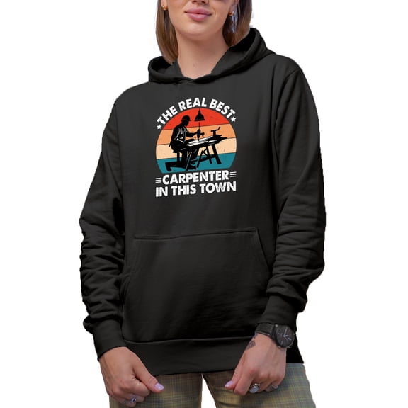 The Real Best Carpenter - Builder or Woodworker Appreciation Quote, Black Hooded Sweatshirt or Hoodie, Small