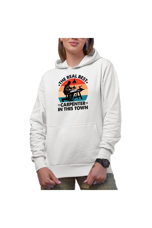 The Real Best Carpenter, Woodworker or Builder Appreciation Quote, White Hooded Sweatshirt or Hoodie, Small