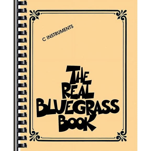 The Real Bluegrass Book C Instruments Over 300 Bluegrass Songs Including Rocky Top Foggy Mountain Top Wabash Cannonball , (Paperback)