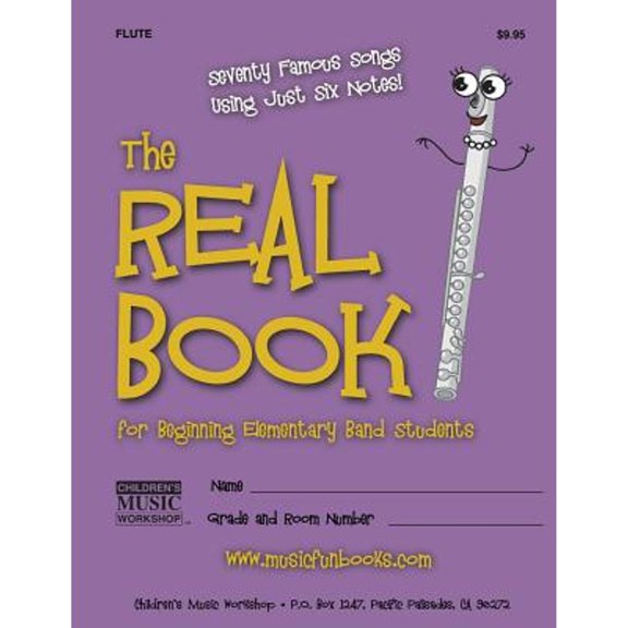 Pre-Owned The Real Book for Beginning Elementary Band Students (Flute): Seventy Famous Songs Using Just Six Notes (Paperback) 1468134906 9781468134902