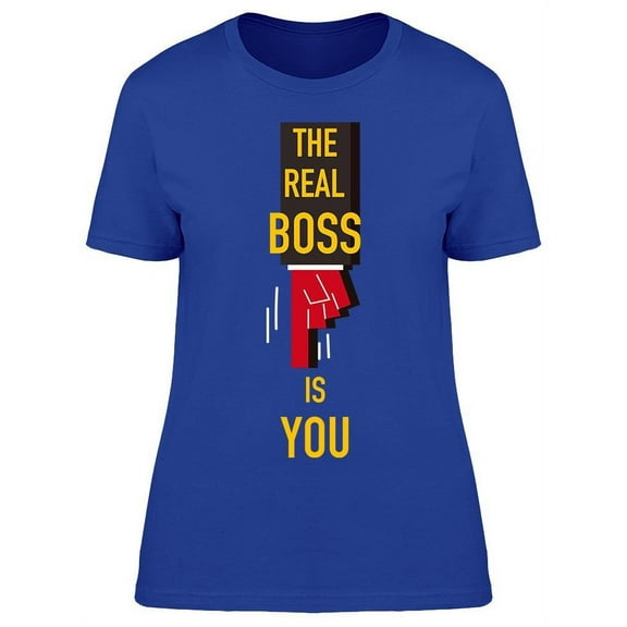 The Real Boss Is You  T-Shirt Women -Image by Shutterstock, Female Large