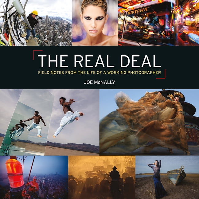 The Real Deal: Field Notes from the Life of a Working Photographer, (Hardcover)