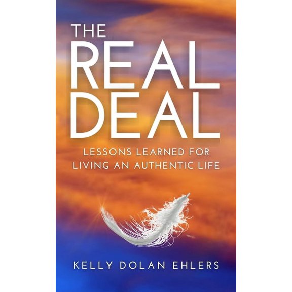 The Real Deal: Lessons Learned for Living an Authentic Life, (Paperback)