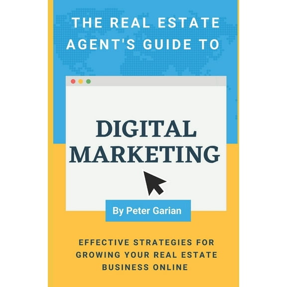 The Real Estate Agent's Guide to Digital Marketing