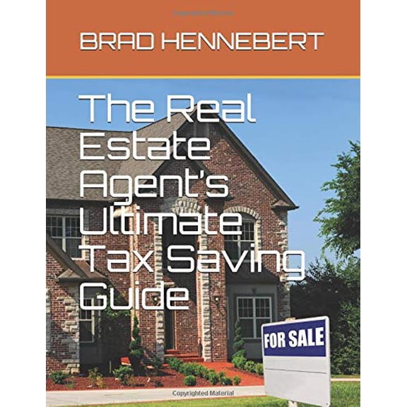 Pre-Owned The Real Estate Agents Ultimate Tax Saving Guide: The Best Tax Tips and Techniques for Real Estate Professionals Paperback