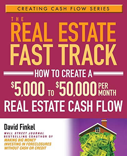 Pre-Owned The Real Estate Fast Track: How to Create a $5,000 to $50,000 Per Month Real Estate Cash Flow: 1 (Creating Cash Flow Series) Paperback