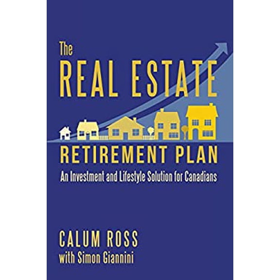 Pre-Owned The Real Estate Retirement Plan: An Investment and Lifestyle Solution for Canadians Paperback