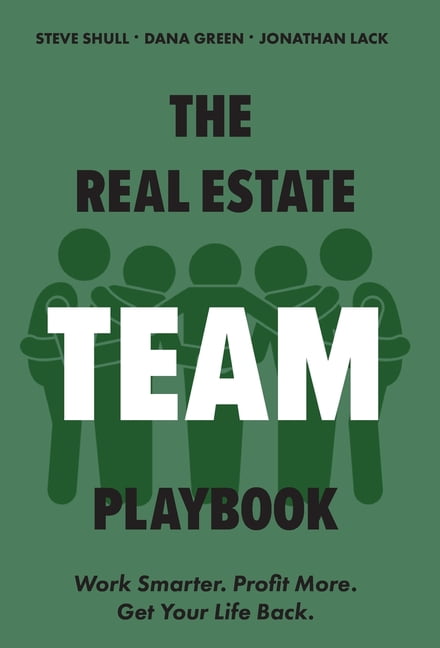 The Real Estate Team Playbook: Work Smarter. Profit More. Get Your Life Back., (Hardcover)