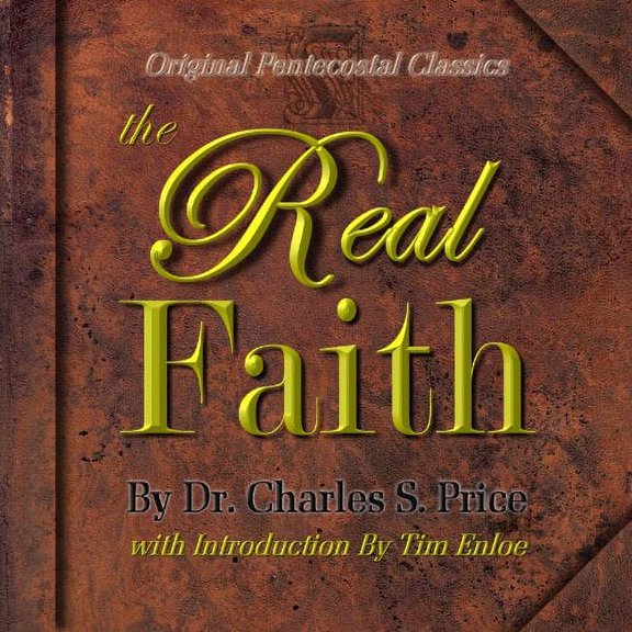 Pre-Owned The Real Faith (Original Pentecostal Classics) Foreword and introduction By Tim Enloe (Paperback) 0979433126 9780979433122
