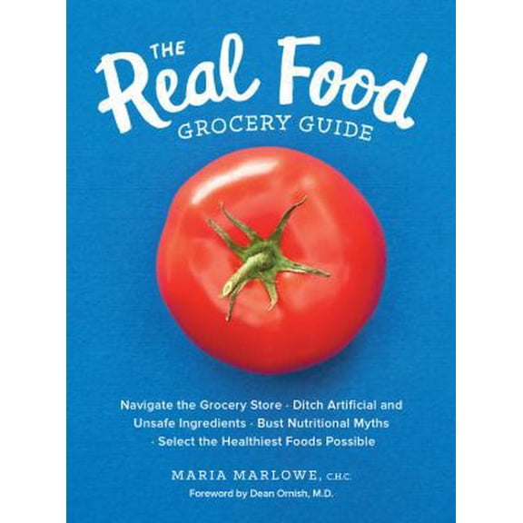 Pre-Owned The Real Food Grocery Guide: Navigate the Grocery Store, Ditch Artificial and Unsafe Ingredients, Bust Nutritional Myths, and Select the Healthiest Fo (Paperback) 1592337554 9781592337552