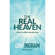 The Real Heaven What the Bible Actually Says, Paperback