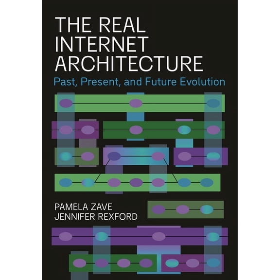 The Real Internet Architecture: Past, Present, and Future Evolution, (Paperback)