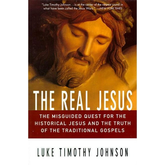 The Real Jesus: The Misguided Quest for the Historical Jesus and the Truth of the Traditional Go, (Paperback)