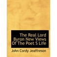 thumbnail image 1 of The Real Lord Byron New Views of the Poet S Life (Paperback), 1 of 1