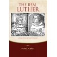 thumbnail image 1 of The Real Luther : A Friar at Erfurt and Wittenberg (Paperback), 1 of 2