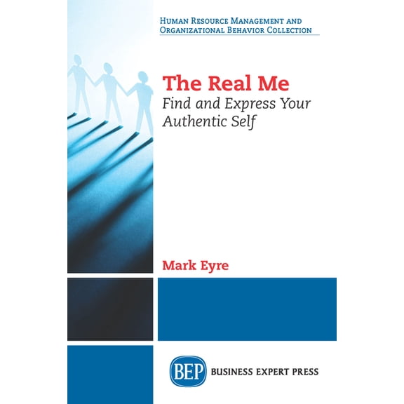 The Real Me: Find and Express Your Authentic Self, (Paperback)