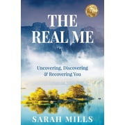 The Real Me Uncovering, Discovering & Recovering You, Paperback