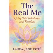 The Real Me Rising Into Wholeness and Freedom, Paperback