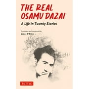 The Real Osamu Dazai A Life in Twenty Stories, Paperback