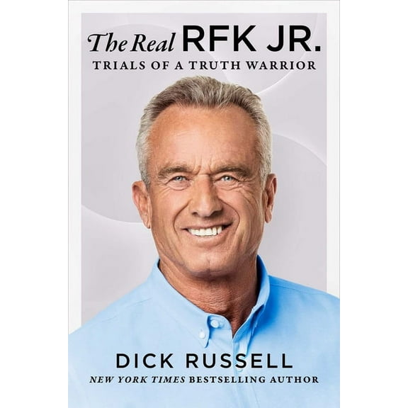 The Real RFK Jr. : Trials of a Truth Warrior (Hardcover)