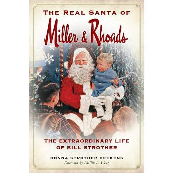 The Real Santa of Miller & Rhoads: The Extraordinary Life of Bill Strother (Paperback)