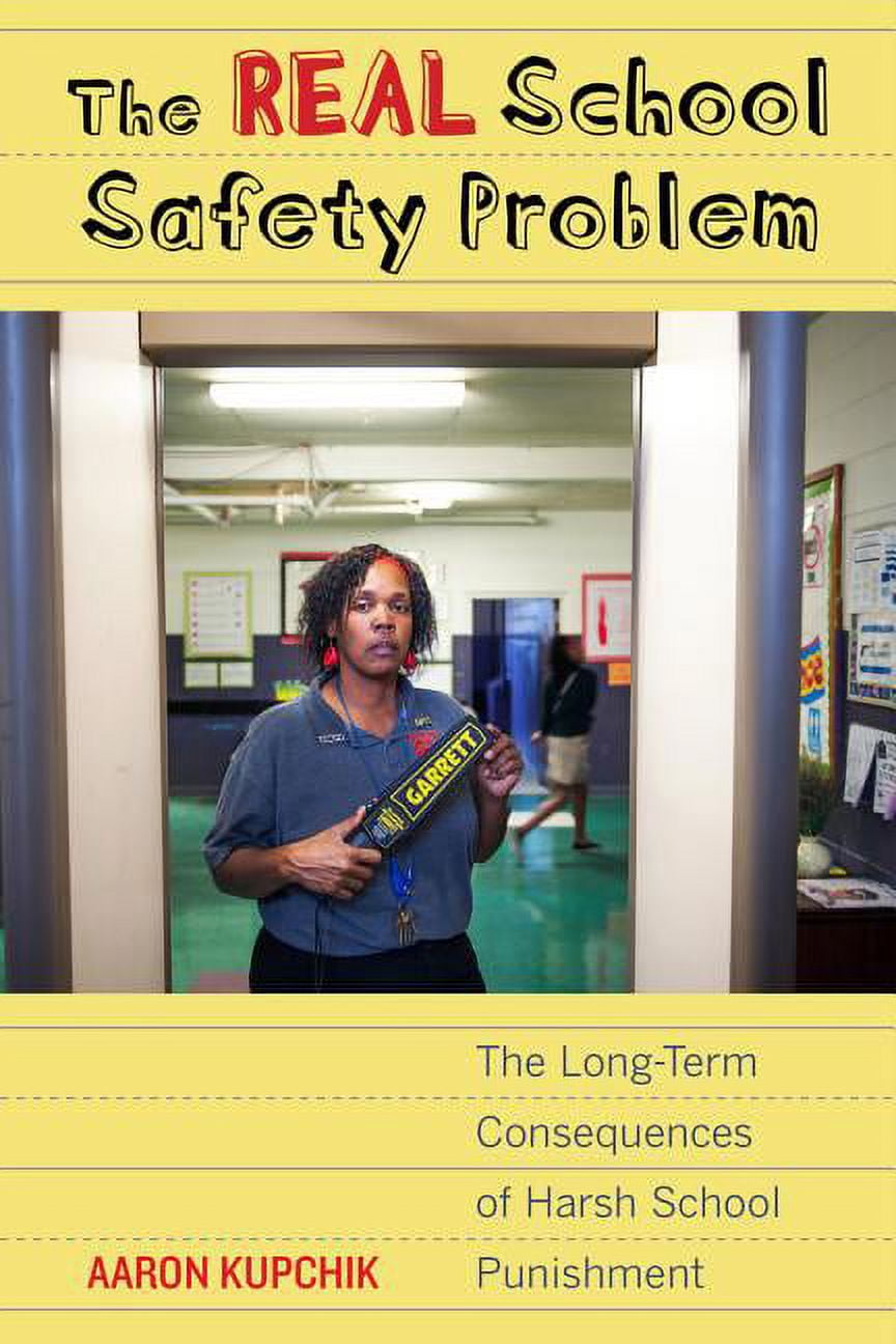 The Real School Safety Problem : The Long-Term Consequences of Harsh ...