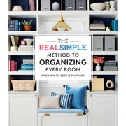 The Real Simple Method to Organizing Every Room : And How To Keep It That Way (Paperback)