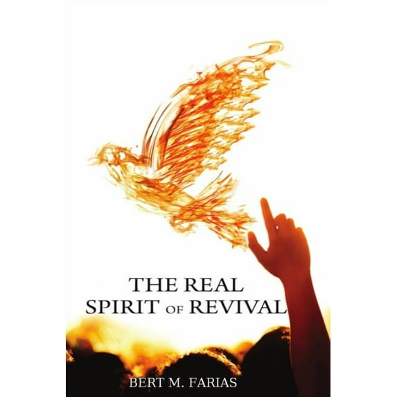 The Real Spirit of Revival: Preparing The Church For The Glory Of The Lord, The Harvest, And His Soon Return