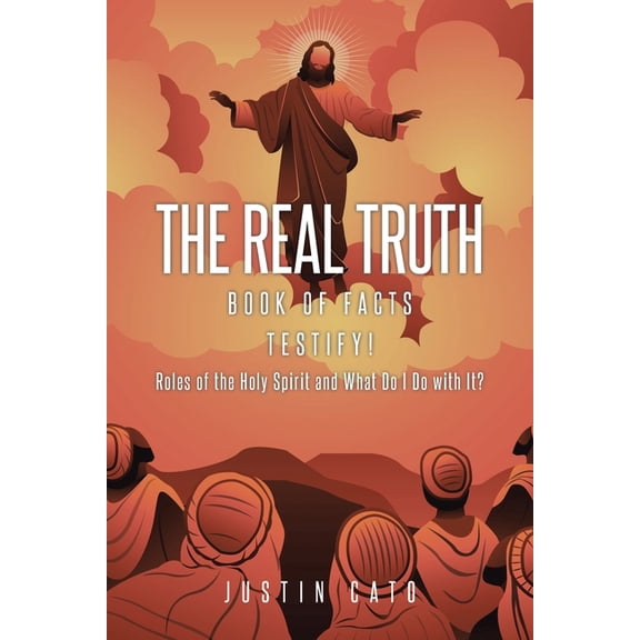 The Real Truth: Book of Facts Testify! Roles of the Holy Spirit and What Do I Do with It?, (Paperback)
