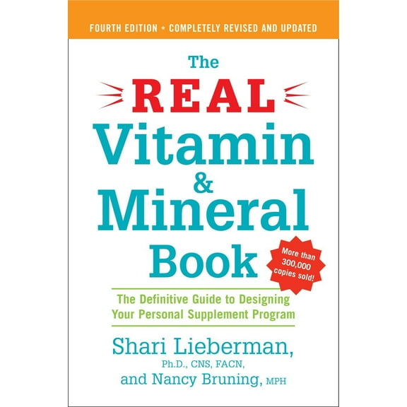 The Real Vitamin and Mineral Book, 4th edition : The Definitive Guide to Designing Your Personal Supplement Program (Paperback)