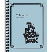 The Real Vocal Book Volume III Low Voice Songbook for Singers 300 Plus Jazz Pop and Classic Songs Sheet Music for Vocali, Paperback