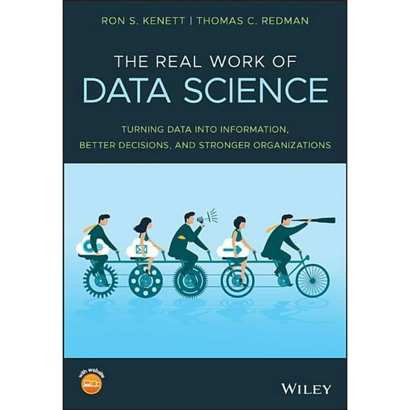 The Real Work of Data Science: Turning Data Into Information, Better Decisions, and Stronger Organizations, (Paperback)