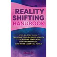 thumbnail image 1 of Pre-Owned The Reality Shifting Handbook: A Step-By-Step Guide to Creating Your Desired Reality with Scripting Templates, Shifting Methods, and More Essential To (Paperback) 1646043189 9781646043187, 1 of 1