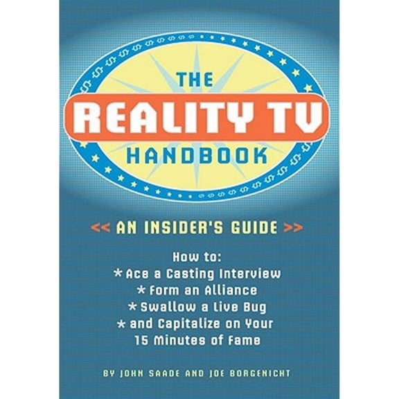 Pre-Owned The Reality TV Handbook: An Insider's Guide: How to Ace a Casting Interview, Form an Alliance, Swallow a Live Bug, and Capitalize on Your 15 Minutes ... (Paperback) 1594740038 9781594740039