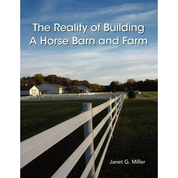 The Reality of Building A Horse Barn and Farm, (Paperback)