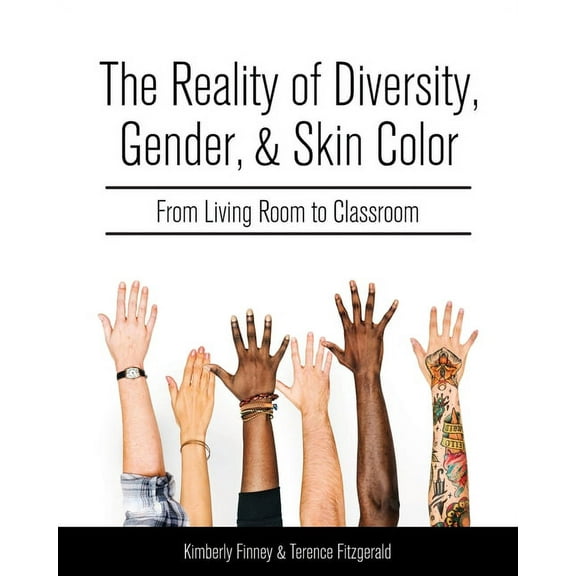 The Reality of Diversity, Gender, and Skin Color: From Living Room to Classroom, (Paperback)