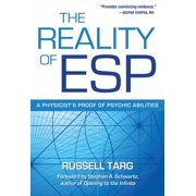 The Reality of ESP A Physicists Proof of Psychic Abilities, Paperback