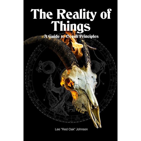 The Reality of Things: A Guide to Occult Principles, (Paperback)