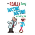 thumbnail image 1 of The Really Funny Doctor! Doctor! Joke Book For Kids: Over 200 side-splitting, rib-tickling jokes that are guaranteed to , (Paperback), 1 of 1