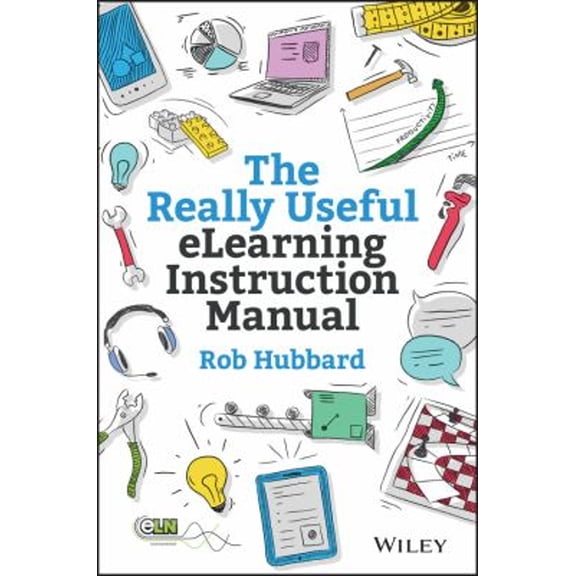 Pre-Owned The Really Useful Elearning Instruction Manual: Your Toolkit for Putting Elearning Into Practice (Hardcover) 1118375890 9781118375891