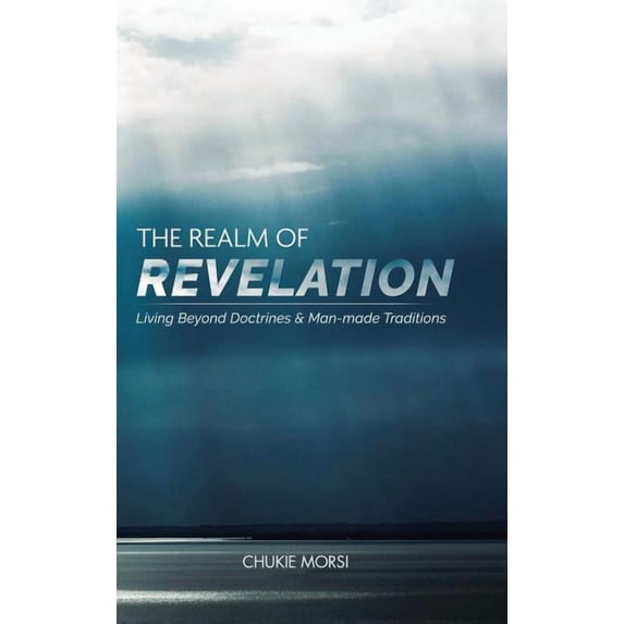 The Realm of Revelation: 'living Beyond Doctrines & Man-Made Traditions'