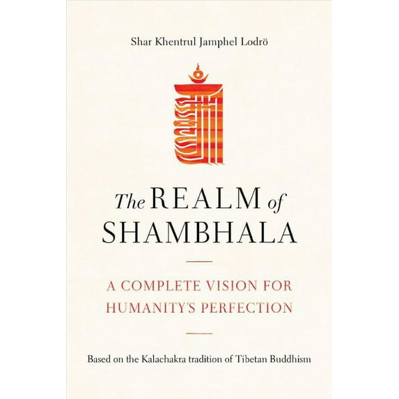 The Realm of Shambhala : A Complete Vision for Humanity's Perfection (Paperback)