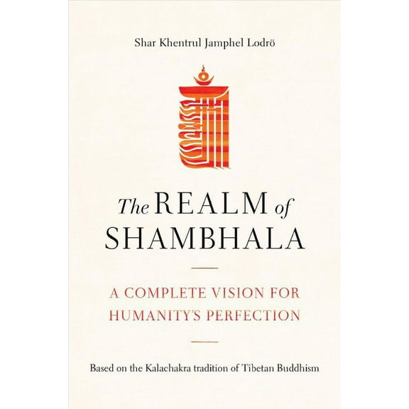The Realm of Shambhala : A Complete Vision for Humanity's Perfection (Paperback)