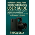 thumbnail image 1 of The Realme Concept Phone Transformable Camera User Guide: Complete Manual with Step-by-Step Tips on Setting Up, Using, a, (Paperback), 1 of 1