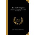 thumbnail image 1 of The Realty Company: A Brief Account Of The Territory In Which It Is To Operate Paperback 1011997819 9781011997817 Realty Company, Boston Mass, 1 of 1