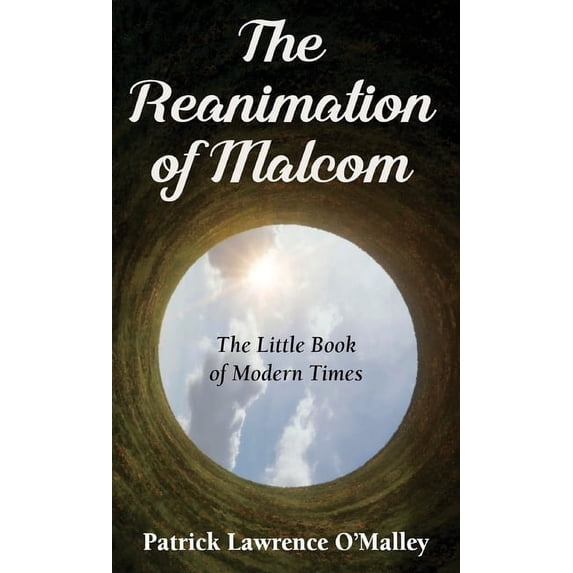 The Reanimation of Malcom: The Little Book of Modern Times, (Hardcover)
