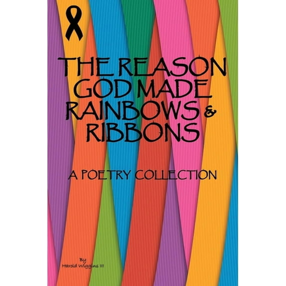 The Reason God Made Rainbows and Ribbons, (Paperback)