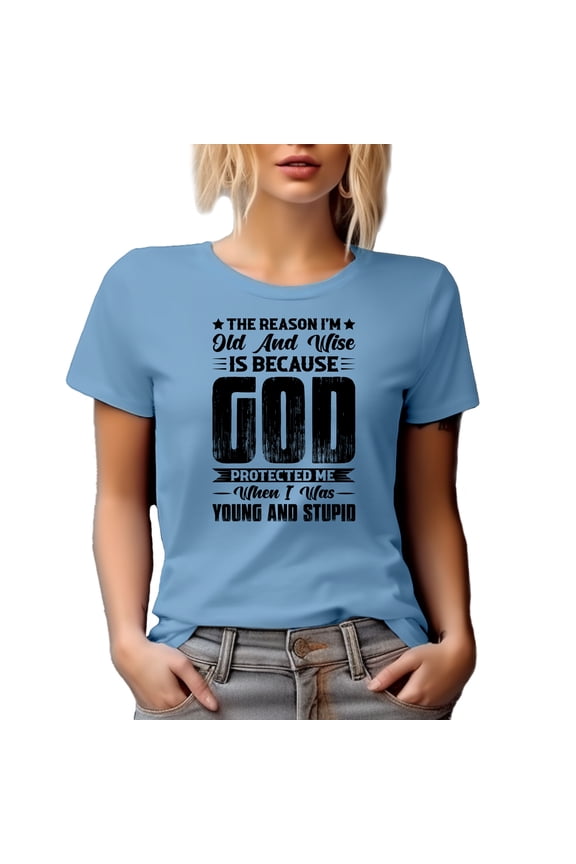 The Reason I'm Old and Wise Is Because God Protected Me, Words of Wisdom Quote, Baby Blue T-Shirt, 2XL